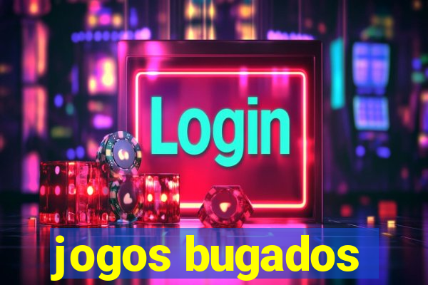 jogos bugados